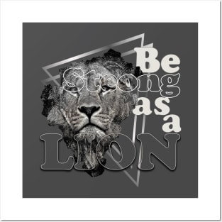 Be strong as a lion Posters and Art